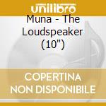 Muna - The Loudspeaker (10') cd