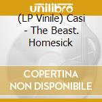 (LP Vinile) Casi - The Beast. Homesick lp vinile di Casi