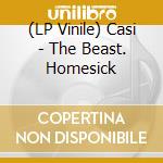 (LP Vinile) Casi - The Beast. Homesick vinile
