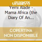 Yemi Alade - Mama Africa (the Diary Of An African Woman) (Deluxe Version) cd