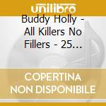 Buddy Holly - All Killers No Fillers - 25 Tracks Of Pure Gold cd