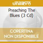 Preaching The Blues (3 Cd) cd musicale di Various