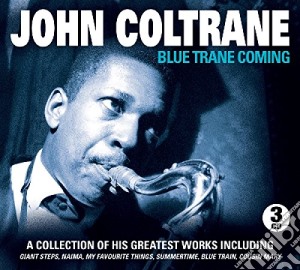 John Coltrane - Blue Trane Coming (3 Cd) cd musicale di John Coltrane