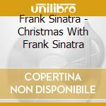 Frank Sinatra - Christmas With Frank Sinatra cd musicale di Frank Sinatra