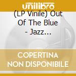 (LP Vinile) Out Of The Blue - Jazz Masterpieces lp vinile di Out Of The Blue