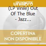 (LP Vinile) Out Of The Blue - Jazz Masterpieces vinile