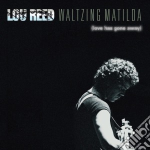 Lou Reed - Waltzing Matilda (love Has Gone Away) (2 Cd) cd musicale di Lou Reed