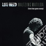 Lou Reed - Waltzing Matilda (love Has Gone Away) (2 Cd)