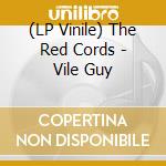 (LP Vinile) The Red Cords - Vile Guy vinile
