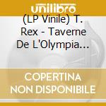 (LP Vinile) T. Rex - Taverne De L'Olympia Paris 1971 lp vinile di T. Rex