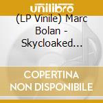 (LP Vinile) Marc Bolan - Skycloaked Lord (...Of Precious Light) vinile