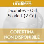 Jacobites - Old Scarlett (2 Cd) cd