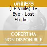 (LP Vinile) Tv Eye - Lost Studio Recordings 1977-1978 vinile