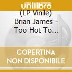 (LP Vinile) Brian James - Too Hot To Pop E.P vinile