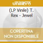 (LP Vinile) T. Rex - Jewel lp vinile di T.Rex