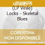 (LP Vinile) Locks - Skeletal Blues vinile