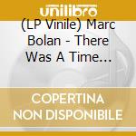 (LP Vinile) Marc Bolan - There Was A Time : Home Demos 2 lp vinile di Marc Bolan