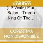 (LP Vinile) Marc Bolan - Tramp King Of The City: Home Demos vinile