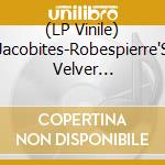 (LP Vinile) Jacobites-Robespierre'S Velver Basement (Black Vinyl vinile