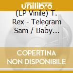 (LP Vinile) T. Rex - Telegram Sam / Baby Strange lp vinile