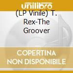 (LP Vinile) T. Rex-The Groover vinile