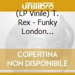 (LP Vinile) T. Rex - Funky London Childhood / London Boys (Picture Disc) (7") vinile