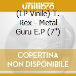 (LP Vinile) T. Rex - Metal Guru E.P (7") vinile