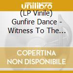 (LP Vinile) Gunfire Dance - Witness To The Crime lp vinile