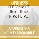 (LP Vinile) T. Rex - Rock N Roll E.P Pic Disc vinile