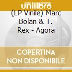 (LP Vinile) Marc Bolan & T. Rex - Agora vinile
