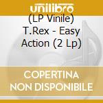 (LP Vinile) T.Rex - Easy Action (2 Lp) vinile