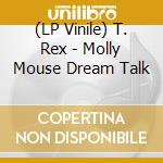 (LP Vinile) T. Rex - Molly Mouse Dream Talk vinile