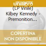(LP Vinile) Kilbey Kennedy - Premonition 'K' vinile