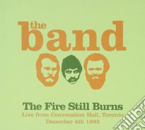 Band (The) - Fire Still Burns cd musicale di Band