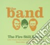 Band (The) - Fire Still Burns cd