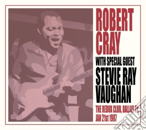 Robert Cray - Redux Club, Dallas, Tx. Jan 21st 1987 cd musicale di Robert Cray