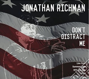 Jonathan Richman - Don't Distract Me - Live From Summerstage NYC 1988 cd musicale di Jonathan Richman