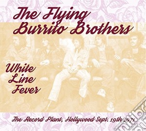 Flying Burrito Broth - White Line Fever : The Record Plant, Hol cd musicale di Flying Burrito Broth