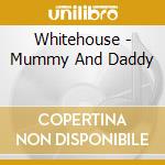 Whitehouse - Mummy And Daddy cd