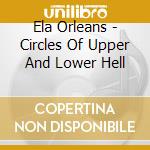 Ela Orleans - Circles Of Upper And Lower Hell cd
