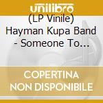 (LP Vinile) Hayman Kupa Band - Someone To Care For/What Happened (7')