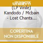 (LP Vinile) Kandodo / Mcbain - Lost Chants / Last Chance lp vinile di Kandodo / Mcbain
