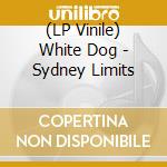 (LP Vinile) White Dog - Sydney Limits vinile