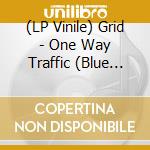 (LP Vinile) Grid - One Way Traffic (Blue Tb7 Series) lp vinile di Grid