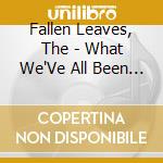 Fallen Leaves, The - What We'Ve All Been Waiting For cd