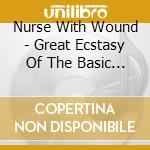 Nurse With Wound - Great Ecstasy Of The Basic Corrupt cd