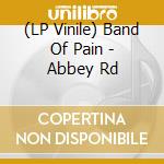 (LP Vinile) Band Of Pain - Abbey Rd