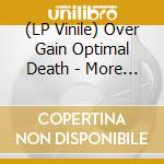 (LP Vinile) Over Gain Optimal Death - More Hearing vinile