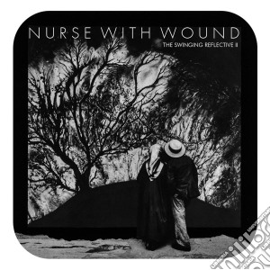 Nurse With Wound - The Swinging Reflective II (2 Cd) cd musicale di Nurse with wound