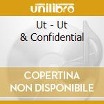 Ut - Ut & Confidential cd